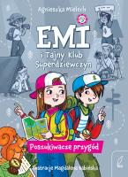 Poszukiwacze przygód. Emi i Tajny Klub Superdziewczyn. Tom 7 wyd. 2025. Autor: Agnieszka Mielech. SmakLiter.pl Okładka książki Poszukiwacze przygód. Emi i Tajny Klub Superdziewczyn. Tom 7 wyd. 2025