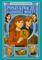 Poszukiwacze zaginionej monety. Autor: Agnieszka Rautman-Szczepańska. SmakLiter.pl Okładka książki Poszukiwacze zaginionej monety