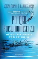 Okładka książki Potęga podświadomości 2.0. Metody aktywujące twój potencjał