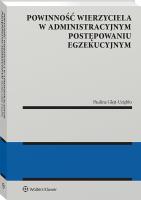 Powinność wierzyciela w administracyjnym postępowaniu egzekucyjnym. Autor: Glejt-Uziębło Paulina. SmakLiter.pl Okładka książki Powinność wierzyciela w administracyjnym postępowaniu egzekucyjnym
