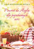 Powrót do azylu dla pogubionych serc. Autor: Wojtkowska-Witala Anna. SmakLiter.pl Okładka książki Powrót do azylu dla pogubionych serc