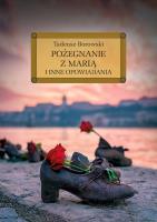 Pożegnanie z Marią i inne opowiadania. Autor: Borowski Tadeusz. SmakLiter.pl Okładka książki Pożegnanie z Marią i inne opowiadania