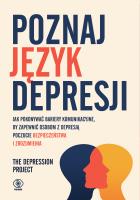 Okładka książki Poznaj język depresji. Jak pokonywać bariery komunikacyjne, by zapewnić osobom z depresją poczucie bezpieczeństwa i zrozumienia