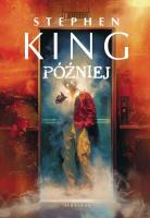 Później. Autor: King Stephen. SmakLiter.pl Okładka książki Później