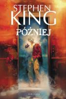 Później. Autor: King Stephen. SmakLiter.pl Okładka książki Później
