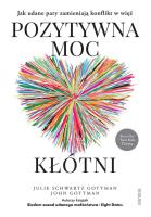 Pozytywna moc kłótni. Jak udane pary zamieniają konflikt w więź. Autor: Julie Schwartz Gottman PhD, John Gottman PhD. SmakLiter.pl Okładka książki Pozytywna moc kłótni. Jak udane pary zamieniają konflikt w więź