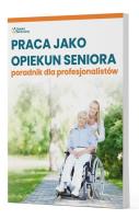 Praca jako opiekun seniora - poradnik dla profesjonalistów. Autor:   Praca zbiorowa. SmakLiter.pl Okładka książki Praca jako opiekun seniora - poradnik dla profesjonalistów