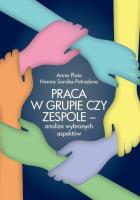 Praca w grupie czy zespole - analiza wybranych.... Autor: Anna Pluta, Soroka-Potrzebna Hanna. SmakLiter.pl Okładka książki Praca w grupie czy zespole - analiza wybranych...