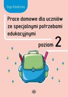 Prace domowe dla uczniów ze specjalnymi potrzebami edukacyjnymi. Poziom 2. Autor: Olga Kłodnicka. SmakLiter.pl Okładka książki Prace domowe dla uczniów ze specjalnymi potrzebami edukacyjnymi. Poziom 2