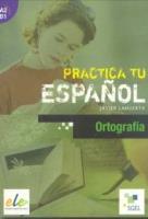 Practica tu espanol. Ortografia A2-B1. Autor:   Praca zbiorowa. SmakLiter.pl Okładka książki Practica tu espanol. Ortografia A2-B1