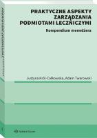 Okładka książki Praktyczne aspekty zarządzania podmiotami leczniczymi. Kompendium menadżera