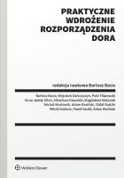 Praktyczne wdrożenie Rozporządzenia DORA. Autor: Srokosz Witold, Kawulski Arkadiusz, Bacia Bartosz, Paweł Szulik, Wojciech Dańczyszyn, Anna Jędrej-Giluń, Piotr Filipowski, Rafał Rudzki, Magdalena Matysiak, Adam Woźniak, Hubert Krztoń, Adam Rasiński. SmakLiter.pl Okładka książki Praktyczne wdrożenie Rozporządzenia DORA