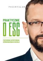 Okładka książki Praktycznie o ESG. Przewodnik raportowania zrównoważonego rozwoju