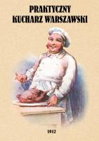 Praktyczny kucharz warszawski. Poradnik dla młodych gospodyń zawierający 1503 różnych przepisów. Autor: Opracowanie zbiorowe. SmakLiter.pl Okładka książki Praktyczny kucharz warszawski. Poradnik dla młodych gospodyń zawierający 1503 różnych przepisów