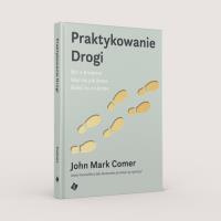 Praktykowanie Drogi. Autor: John Mark Comer. SmakLiter.pl Okładka książki Praktykowanie Drogi