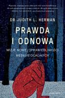 Prawda i odnowa. Wizje nowej sprawiedliwości według ocalałych. Autor: Herman Judith L.. SmakLiter.pl Okładka książki Prawda i odnowa. Wizje nowej sprawiedliwości według ocalałych