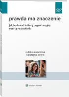 Okładka książki Prawda ma znaczenie. Jak budować kulturę organizacyjną opartą na zaufaniu