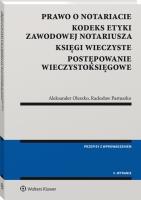 Prawo o notariacie. Kodeks Etyki Zawodowej Notariusza. Księgi wieczyste. Postępowanie wieczystoksięgowe. Wybór i opracowanie. Autor: Oleszko Aleksander, Pastuszko Radosław. SmakLiter.pl Okładka książki Prawo o notariacie. Kodeks Etyki Zawodowej Notariusza. Księgi wieczyste. Postępowanie wieczystoksięgowe. Wybór i opracowanie