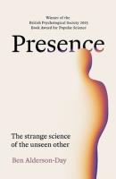 Presence. The Strange Science of the Unseen Other wer. angielska. Autor: Ben Alderson-Day. SmakLiter.pl Okładka książki Presence. The Strange Science of the Unseen Other wer. angielska