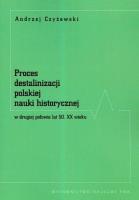 Okładka książki Proces destalinizacji polskiej nauki historycznej