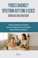 Okładka książki Proces diagnozy spektrum autyzmu u dzieci doświadczenia rodziców