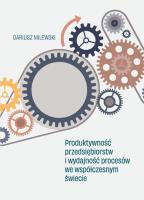 Produktywność przedsiębiorstw i wydajność.... Autor: Milewski Dariusz. SmakLiter.pl Okładka książki Produktywność przedsiębiorstw i wydajność...