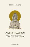 Okładka książki Prosta mądrość św. Franciszka