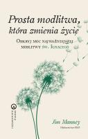 Prosta modlitwa, która zmienia życie. Autor: Jim Manney. SmakLiter.pl Okładka książki Prosta modlitwa, która zmienia życie