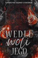 Wedle woli jego. Autor: Katarzyna Kasmat - Łyskaniuk. SmakLiter.pl Okładka książki Wedle woli jego