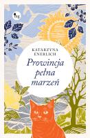 Prowincja pełna marzeń. Autor: Katarzyna Enerlich. SmakLiter.pl Okładka książki Prowincja pełna marzeń