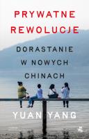 Prywatne rewolucje. Dorastanie w nowych Chinach. Autor: Yuan Yang. SmakLiter.pl Okładka książki Prywatne rewolucje. Dorastanie w nowych Chinach
