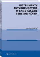 Przeciwdziałanie korupcji w samorządzie terytorialnym. Wybrane zagadnienia. Autor: Augustyniak Monika. SmakLiter.pl Okładka książki Przeciwdziałanie korupcji w samorządzie terytorialnym. Wybrane zagadnienia