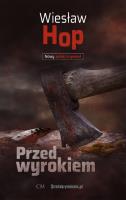 Przed wyrokiem wyd. 2. Autor: Hop Wiesław. SmakLiter.pl Okładka książki Przed wyrokiem wyd. 2