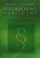 Przedsiębiorstwo publiczne Problemy prawne. Autor: Strzyczkowski Kazimierz. SmakLiter.pl Okładka książki Przedsiębiorstwo publiczne Problemy prawne