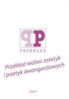 Przekład wobec estetyk i poetyk awangardowych. Autor: red. Alina Świeściak, Piotr Fast. SmakLiter.pl Okładka książki Przekład wobec estetyk i poetyk awangardowych