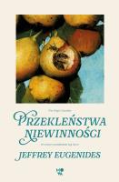 Przekleństwa niewinności. Autor: Eugenides Jeffrey. SmakLiter.pl Okładka książki Przekleństwa niewinności
