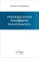 Przekraczanie poziomów świadomości (twarda oprawa) w.2. Autor: David R. Hawkins. SmakLiter.pl Okładka książki Przekraczanie poziomów świadomości (twarda oprawa) w.2