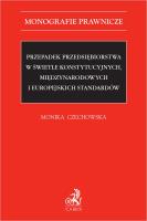 Okładka książki Przepadek przedsiębiorstwa w świetle konstytucyjnych, międzynarodowych i europejskich standardów