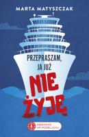 Przepraszam, ja już nie żyję. Zbrodnie na Podsłuchu. Tom 2. Autor: Marta Matyszczak. SmakLiter.pl Okładka książki Przepraszam, ja już nie żyję. Zbrodnie na Podsłuchu. Tom 2