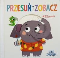 Przesuń i zobacz 2 - Dzikie zwierzęta. Autor:   Praca zbiorowa. SmakLiter.pl Okładka książki Przesuń i zobacz 2 - Dzikie zwierzęta