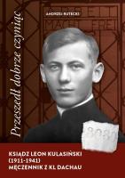 Okładka książki Przeszedł dobrze czyniąc. Ksiądz Leon Kulasiński..