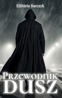Przewodnik dusz. Autor: Barczyk Elżbieta. SmakLiter.pl Okładka książki Przewodnik dusz