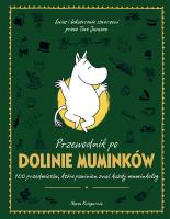 Okładka książki Przewodnik po Dolinie Muminków. 100 przedmiotów, które powinien znać każdy muminkolog