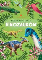 Okładka książki Przewodnik po świecie dinozaurów. Młodzi przyrodnicy