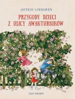 Przygody dzieci z ulicy Awanturników. Autor: Lindgren Astrid. SmakLiter.pl Okładka książki Przygody dzieci z ulicy Awanturników