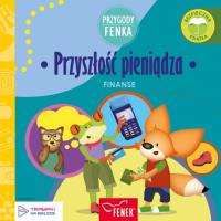 Przygody Fenka. Finanse. Przyszłość pieniądza. Autor: Rygielski Paweł. SmakLiter.pl Okładka książki Przygody Fenka. Finanse. Przyszłość pieniądza