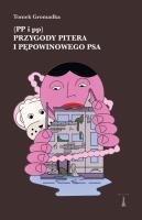 Przygody Pitera i pępowinowego psa. Autor: Tomek Gromadka. SmakLiter.pl Okładka książki Przygody Pitera i pępowinowego psa