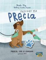 Przygody Psa Precla. Precel dba o zdrowie. Autor: Marta Maj, Karolina Ptasznik. SmakLiter.pl Okładka książki Przygody Psa Precla. Precel dba o zdrowie