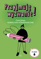Przyjmuję wyzwanie! Klasa 6. Autor: Opracowanie zbiorowe. SmakLiter.pl Okładka książki Przyjmuję wyzwanie! Klasa 6