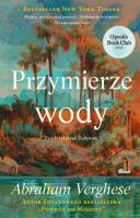 Przymierze wody. Autor: Abraham Verghese. SmakLiter.pl Okładka książki Przymierze wody